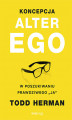 Okładka książki: Koncepcja Alter Ego. W poszukiwaniu prawdziwego "ja"
