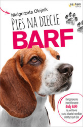 Okładka: Pies na diecie BARF. Komponowanie i modyfikowanie diety BARF na podstawie stanu zdrowia i wyników analitycznych psa
