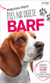 Okładka książki: Pies na diecie BARF. Komponowanie i modyfikowanie diety BARF na podstawie stanu zdrowia i wyników analitycznych psa