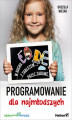 Okładka książki: Programowanie dla najmłodszych. W ruchu, z tabletem, przez zabawę