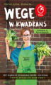 Okładka książki: Wege w kwadrans. 125 szybkich przepisów kuchni roślinnej. Wydanie II rozszerzone
