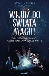 Okładka: Wejdź do świata magii! Twój przewodnik po grze Harry Potter: Wizards Unite