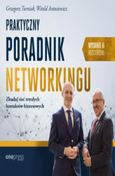 Okładka: Praktyczny poradnik networkingu. Zbuduj sieć trwałych kontaktów biznesowych. Wydanie II rozszerzone
