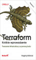 Okładka książki: Terraform. Krótkie wprowadzenie. Tworzenie infrastruktury za pomocą kodu. Wydanie II