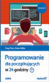 Okładka książki: Programowanie dla początkujących w 24 godziny. Wydanie IV