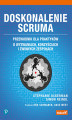 Okładka książki: Doskonalenie Scruma. Przewodnik dla praktyków. O wyzwaniach, korzyściach i zwinnych zespołach