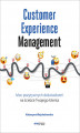 Okładka książki: Customer Experience Management. Moc pozytywnych doświadczeń na ścieżce Twojego klienta