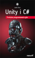 Okładka książki: Unity i C#. Praktyka programowania gier