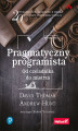Okładka książki: Pragmatyczny programista. Od czeladnika do mistrza. Wydanie II