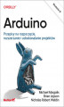 Okładka książki: Arduino. Przepisy na rozpoczęcie, rozszerzanie i udoskonalanie projektów. Wydanie III