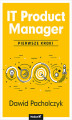 Okładka książki: IT Product Manager. Pierwsze kroki