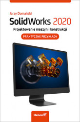 Okładka: SolidWorks 2020. Projektowanie maszyn i konstrukcji. Praktyczne przykłady