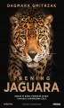 Okładka książki: Trening Jaguara. Obudź w sobie pewność siebie i osiągaj zamierzone cele. Wydanie II rozszerzone