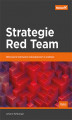 Okładka książki: Strategie Red Team. Ofensywne testowanie zabezpieczeń w praktyce