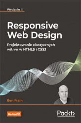 Okładka: Responsive Web Design. Projektowanie elastycznych witryn w HTML5 i CSS3. Wydanie III