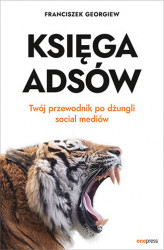 Okładka: Księga Adsów. Twój przewodnik po dżungli social mediów