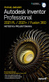 Okładka książki: Autodesk Inventor Professional 2021 PL / 2021+ / Fusion 360. Metodyka projektowania