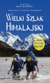 Okładka książki: Wielki Szlak Himalajski. Indie, Pakistan, Bhutan