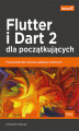 Okładka książki: Flutter i Dart 2 dla początkujących. Przewodnik dla twórców aplikacji mobilnych