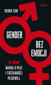 Okładka książki: Gender bez emocji. Co mówi nauka o płci i tożsamości płciowej