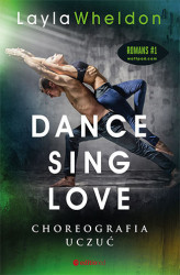 Okładka: Dance, sing, love. Choreografia uczuć
