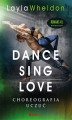 Okładka książki: Dance, sing, love. Choreografia uczuć