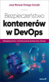 Okładka książki: Bezpieczeństwo kontenerów w DevOps. Zabezpieczanie i monitorowanie kontenerów Docker