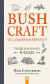 Okładka książki: Bushcraft dla zaawansowanych. Sztuka przetrwania w dziczy