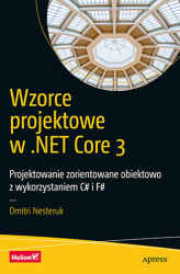 Okładka: Wzorce projektowe w .NET Core 3. Projektowanie zorientowane obiektowo z wykorzystaniem C# i F#