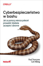 Okładka: Cyberbezpieczeństwo w bashu. Jak za pomocą wiersza poleceń prowadzić działania zaczepne i obronne
