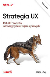 Okładka: Strategia UX. Techniki tworzenia innowacyjnych rozwiązań cyfrowych. Wydanie II
