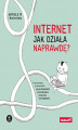 Okładka książki: Internet. Jak działa naprawdę? Ilustrowany przewodnik po protokołach, prywatności, cenzurze i zarządzaniu