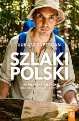 Okładka: Szlaki Polski. 30 najpiękniejszych tras długodystansowych
