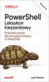 Okładka książki: PowerShell. Leksykon kieszonkowy. Przenośna pomoc dla tworzących skrypty w PowerShell. Wydanie III