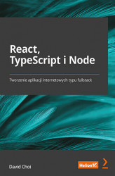 Okładka: React, TypeScript i Node. Tworzenie aplikacji internetowych typu fullstack