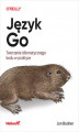 Okładka książki: Język Go. Tworzenie idiomatycznego kodu w praktyce