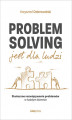 Okładka książki: Problem Solving jest dla ludzi. Skuteczne rozwiązywanie problemów w każdym biznesie