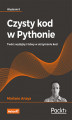 Okładka książki: Czysty kod w Pythonie. Twórz wydajny i łatwy w utrzymaniu kod. Wydanie II