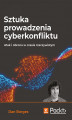 Okładka książki: Sztuka prowadzenia cyberkonfliktu. Atak i obrona w czasie rzeczywistym