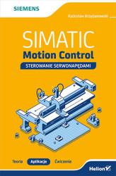 Okładka: SIMATIC Motion Control - sterowanie serwonapędami. Teoria. Aplikacje. Ćwiczenia