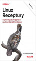 Okładka książki: Linux. Receptury. Najważniejsze umiejętności użytkownika i administratora. Wydanie II