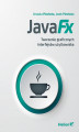 Okładka książki: JavaFX. Tworzenie graficznych interfejsów użytkownika