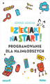 Okładka książki: Dzieciaki na start! Programowanie dla najmłodszych