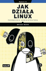 Okładka: Jak działa Linux. Podręcznik administratora. Wydanie III