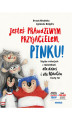 Okładka książki: Jesteś prawdziwym przyjacielem, Pinku! Książka o relacjach z rówieśnikami dla dzieci i rodziców trochę też