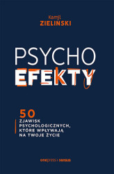 Okładka: PSYCHOefekty. 50 zjawisk psychologicznych, które wpływają na Twoje życie