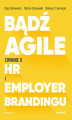 Okładka książki: Bądź Agile. Zwinnie o HR i Employer Brandingu