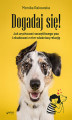 Okładka książki: Dogadaj się! Jak wychować szczęśliwego psa i zbudować z nim właściwą relację