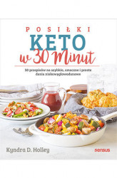 Okładka: Posiłki keto w 30 minut. 50 przepisów na szybkie, smaczne i proste dania niskowęglowodanowe
