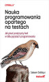 Okładka książki: Nauka programowania opartego na testach. Jak pisać przejrzysty kod w kilku językach programowania